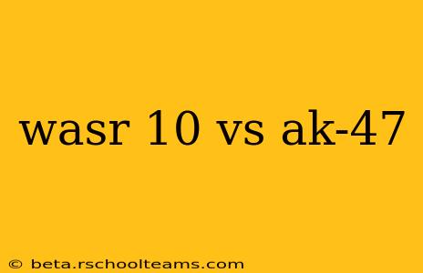 wasr 10 vs ak-47