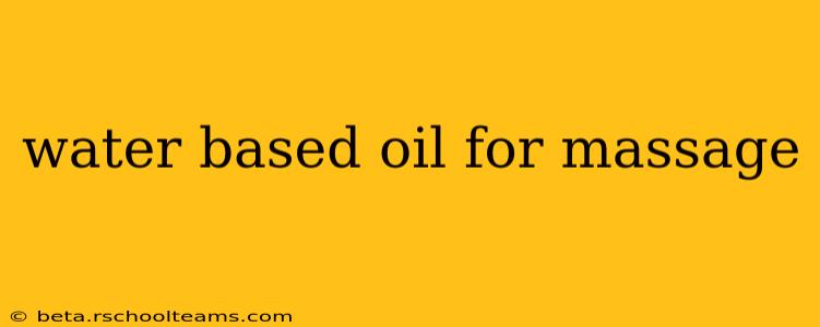 water based oil for massage
