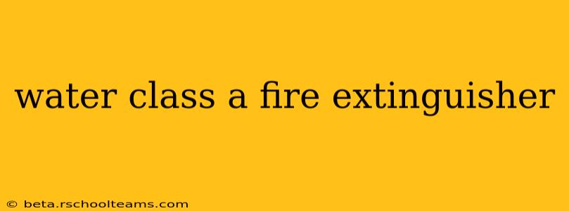 water class a fire extinguisher