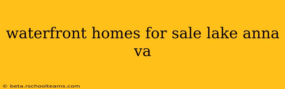 waterfront homes for sale lake anna va