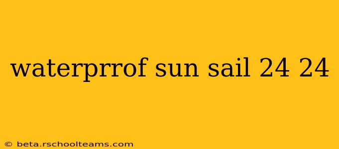 waterprrof sun sail 24 24