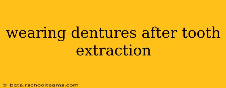 wearing dentures after tooth extraction