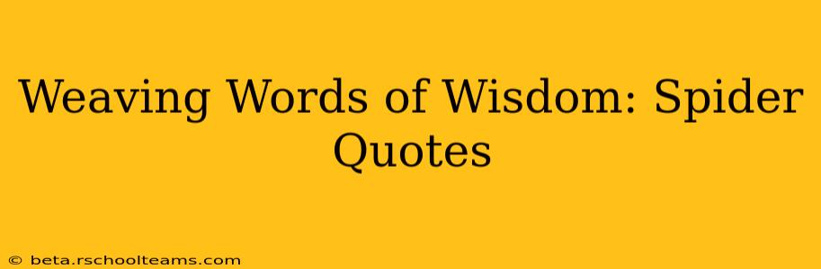 Weaving Words of Wisdom: Spider Quotes