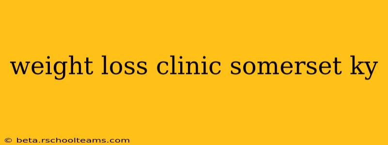 weight loss clinic somerset ky