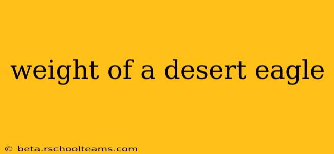 weight of a desert eagle