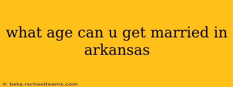 what age can u get married in arkansas