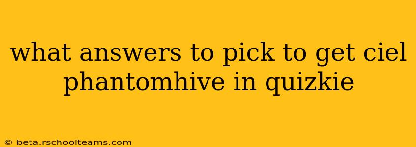 what answers to pick to get ciel phantomhive in quizkie