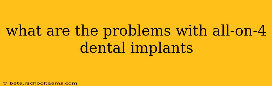 what are the problems with all-on-4 dental implants
