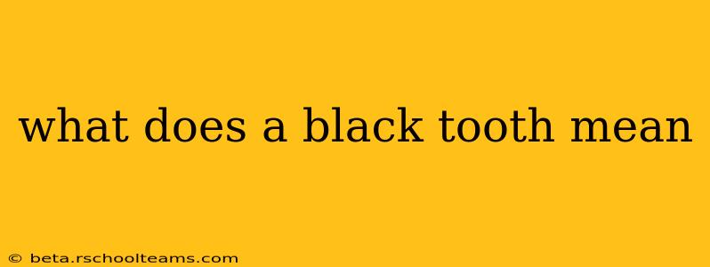 what does a black tooth mean