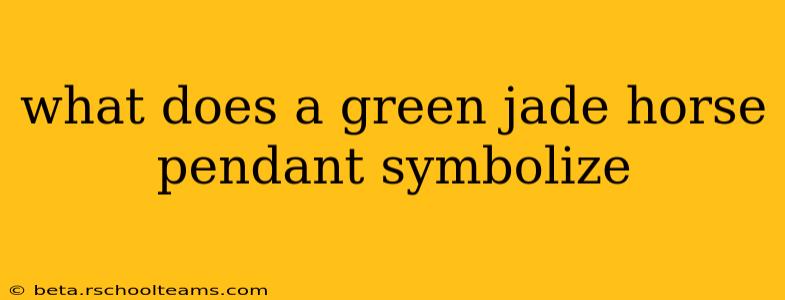 what does a green jade horse pendant symbolize