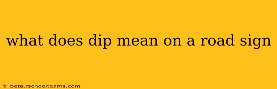 what does dip mean on a road sign