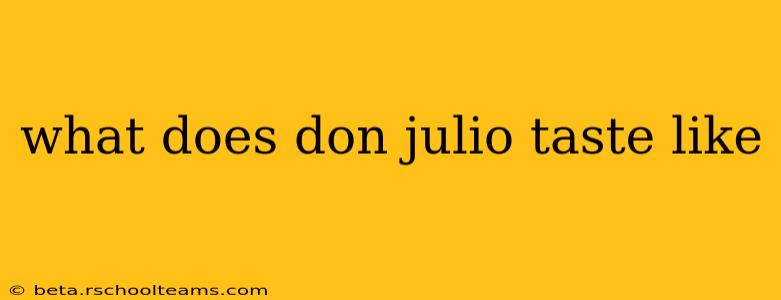 what does don julio taste like