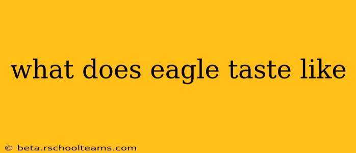 what does eagle taste like