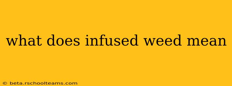 what does infused weed mean