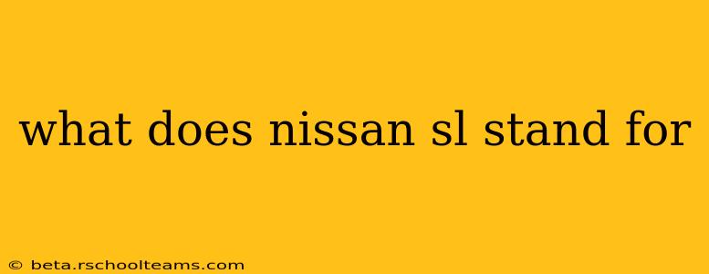 what does nissan sl stand for