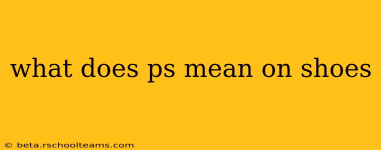 what does ps mean on shoes