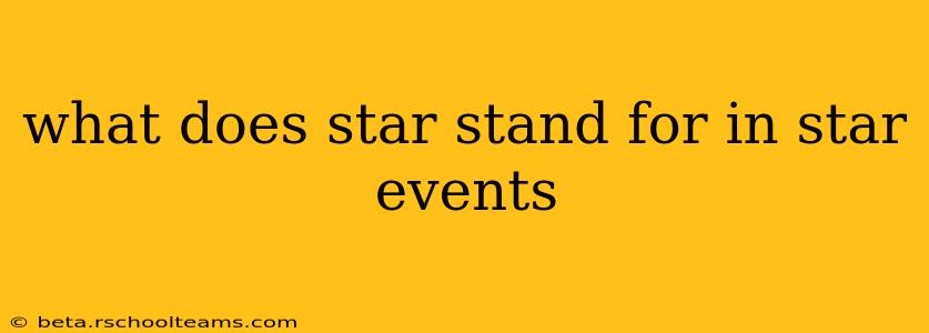 what does star stand for in star events