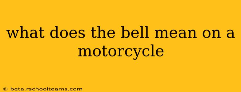 what does the bell mean on a motorcycle