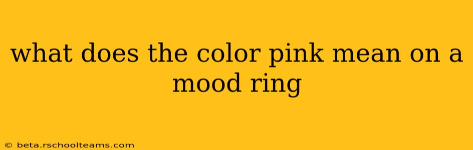 what does the color pink mean on a mood ring