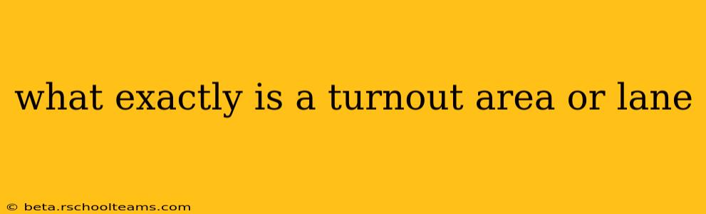 what exactly is a turnout area or lane