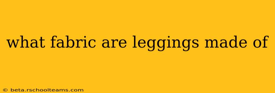 what fabric are leggings made of