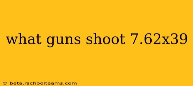 what guns shoot 7.62x39