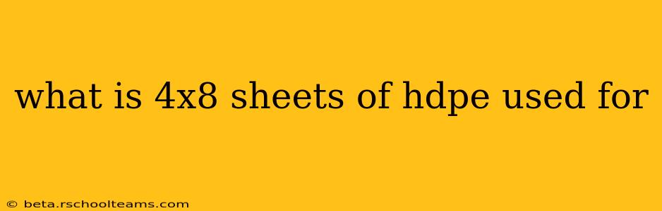 what is 4x8 sheets of hdpe used for