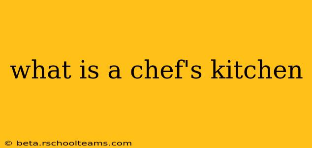 what is a chef's kitchen