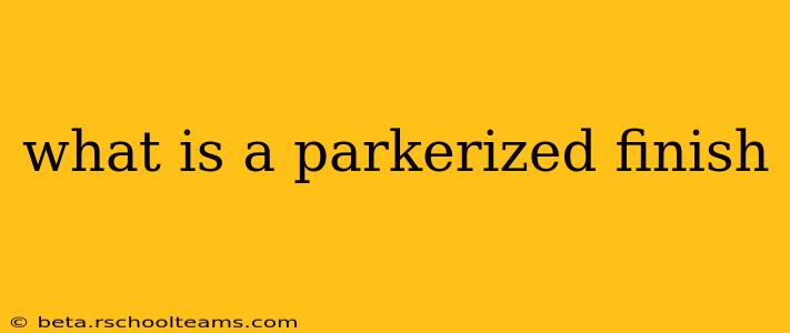 what is a parkerized finish