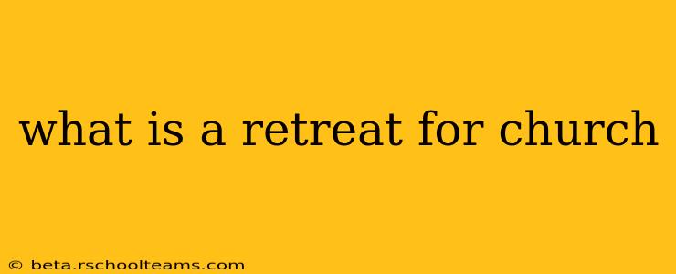 what is a retreat for church