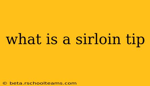 what is a sirloin tip