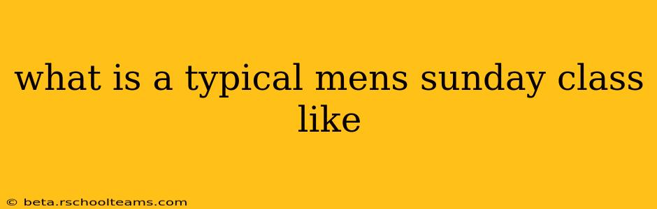 what is a typical mens sunday class like