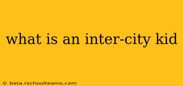 what is an inter-city kid