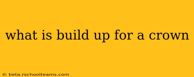what is build up for a crown