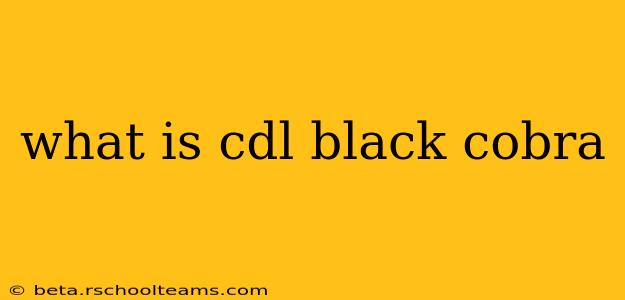 what is cdl black cobra