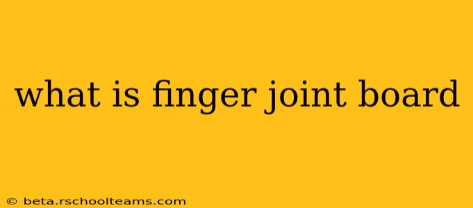 what is finger joint board
