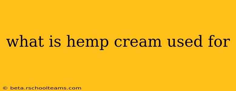 what is hemp cream used for