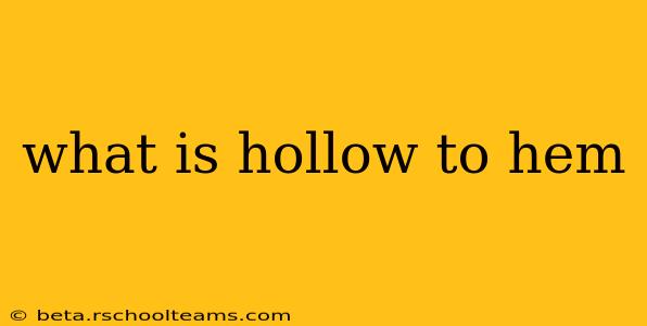what is hollow to hem