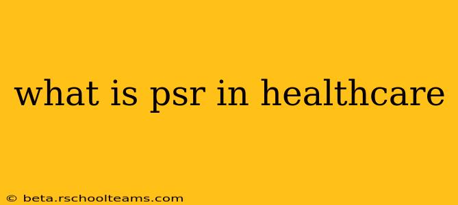 what is psr in healthcare
