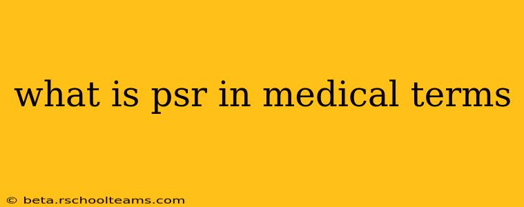 what is psr in medical terms