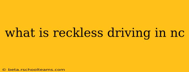 what is reckless driving in nc