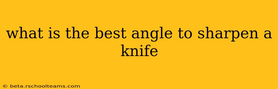 what is the best angle to sharpen a knife