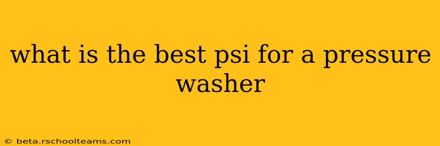 what is the best psi for a pressure washer