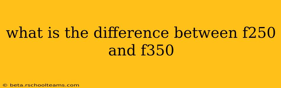 what is the difference between f250 and f350