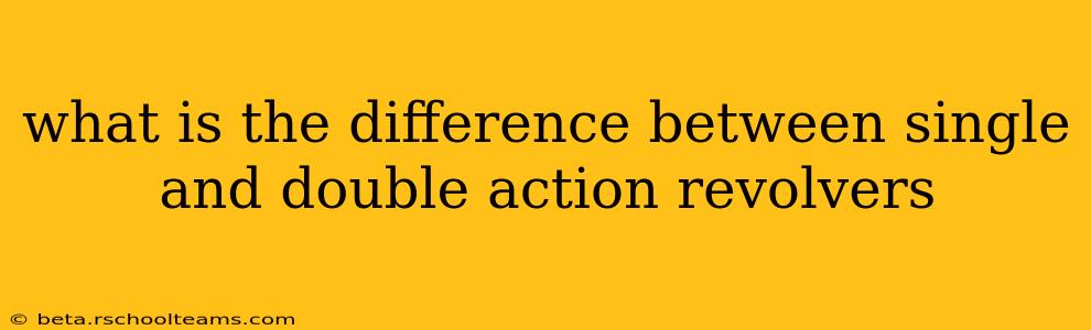 what is the difference between single and double action revolvers