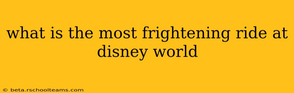 what is the most frightening ride at disney world