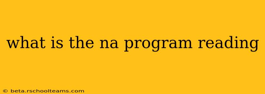 what is the na program reading
