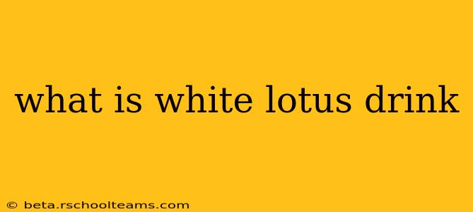 what is white lotus drink