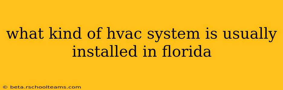 what kind of hvac system is usually installed in florida