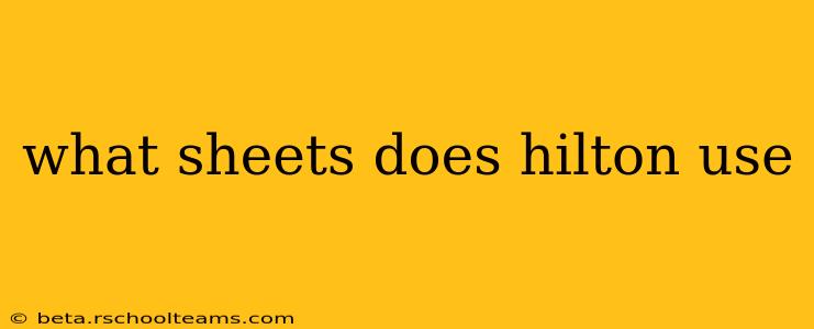 what sheets does hilton use